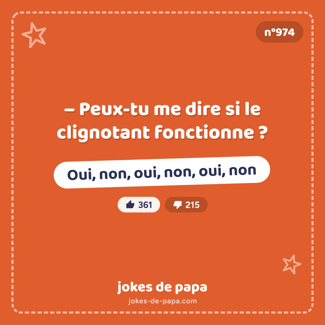 Blague n°974 en image : – Peux-tu me dire si le clignotant fonctionne ? – Oui, non, oui, non, oui, non