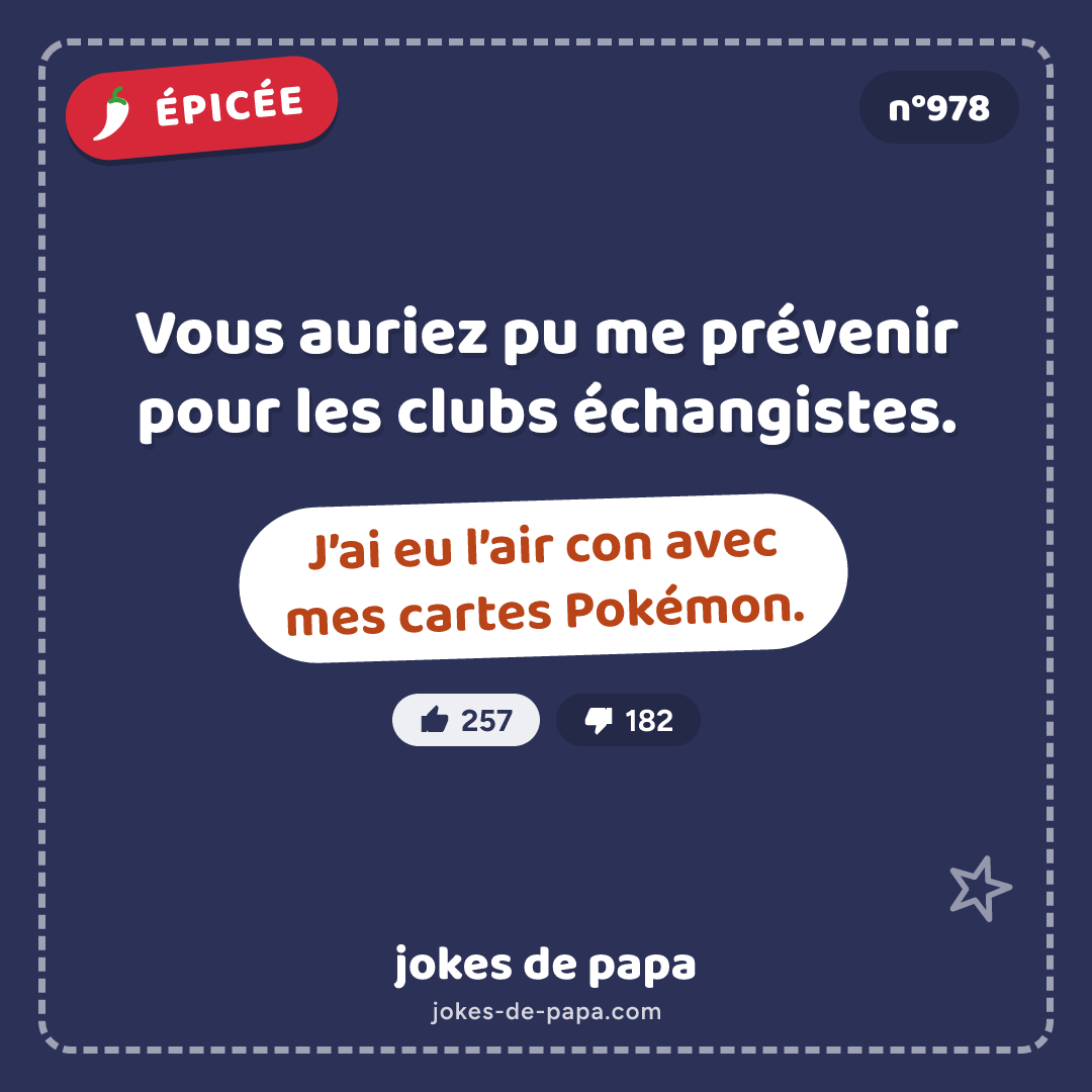 Blague n°978 en image : Vous auriez pu me prévenir pour les clubs échangistes. J’ai eu l’air con avec mes cartes Pokémon.
