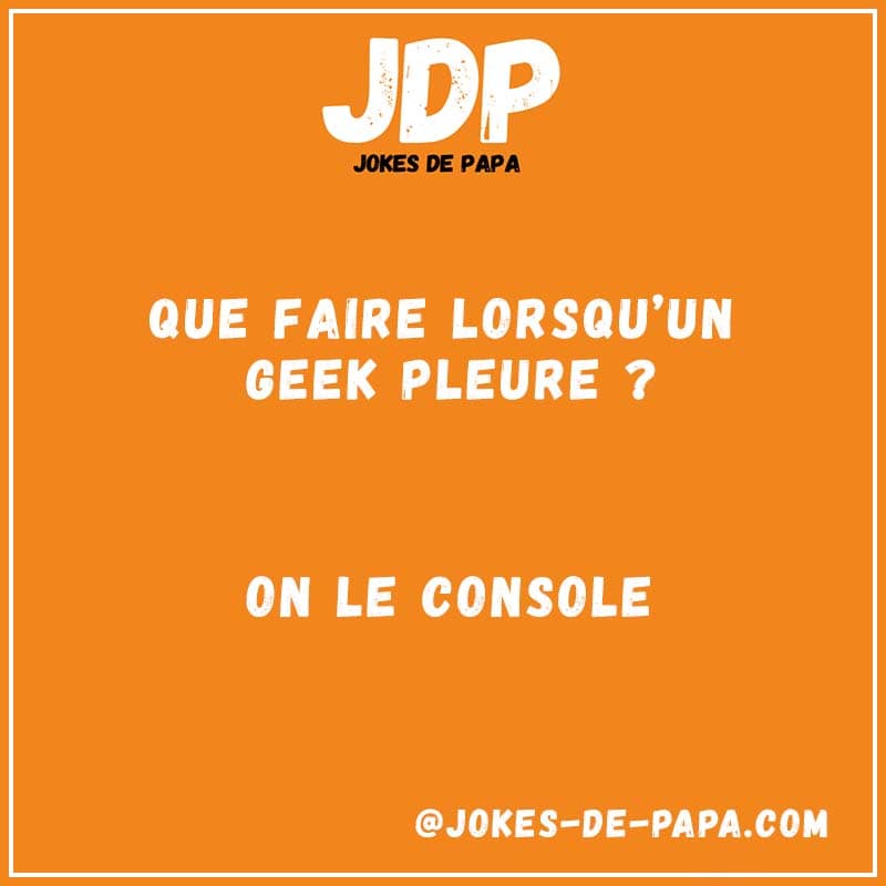 La blague du geek qui pleure, blague drôle